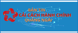 Bản tin cải cách hành chính tỉnh Quảng Ngãi