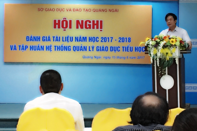 Sở Giáo dục và Đào tạo Quảng Ngãi: Hội nghị đánh giá tài liệu năm học 2017 – 2018 và tập huấn hệ thống quản lí giáo dục tiểu học